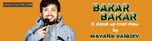 Bakar Bakar - Stand-up Comedy Show By Mayank Pandey