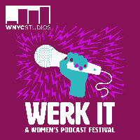 Werk It! A Women’s Podcast Festival