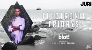 Electronic Fridays Ft. Blot