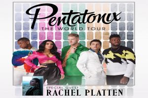 Pentatonix: The World Tour With Special Guest Rachel Platten