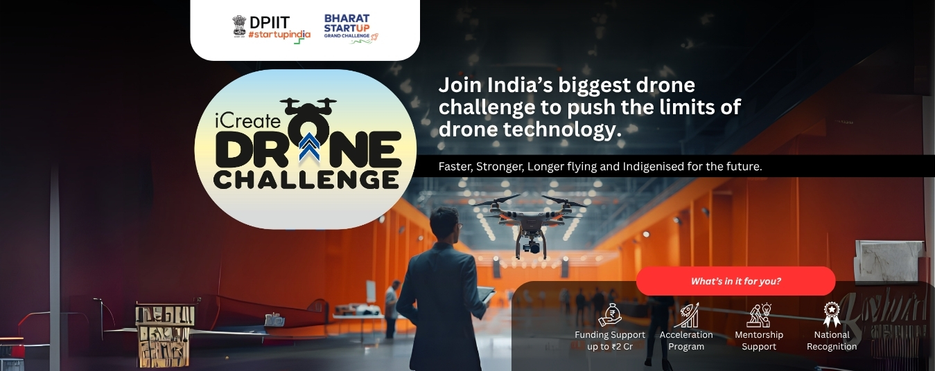  iCreate Drone Challenge: Enhancing India’s Indigenous Drone Innovation and Manufacturing