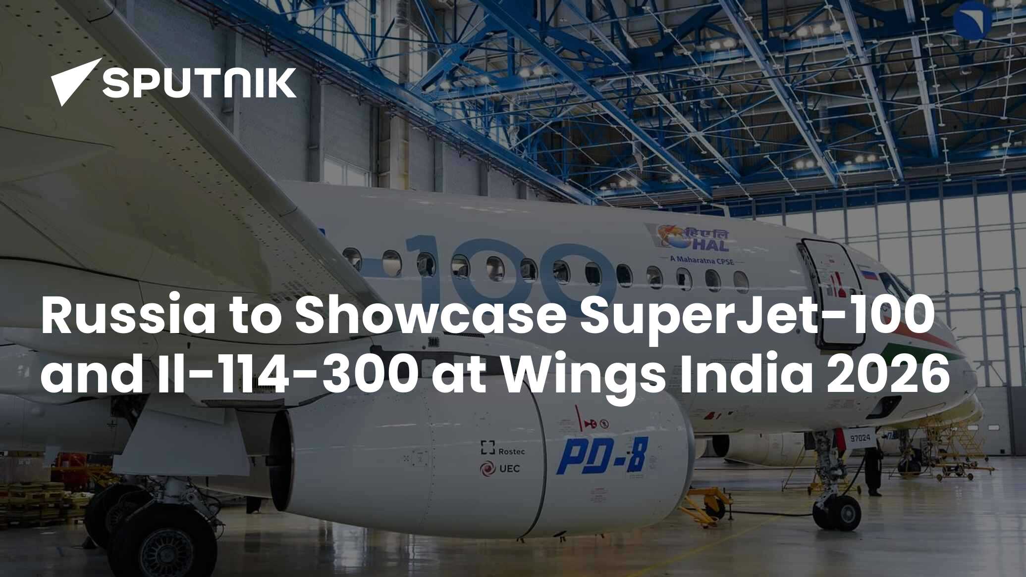 Russia’s Superjet 100 and Il-114-300 Passenger Aircraft to be Showcased for the First Time in Wings India 2026