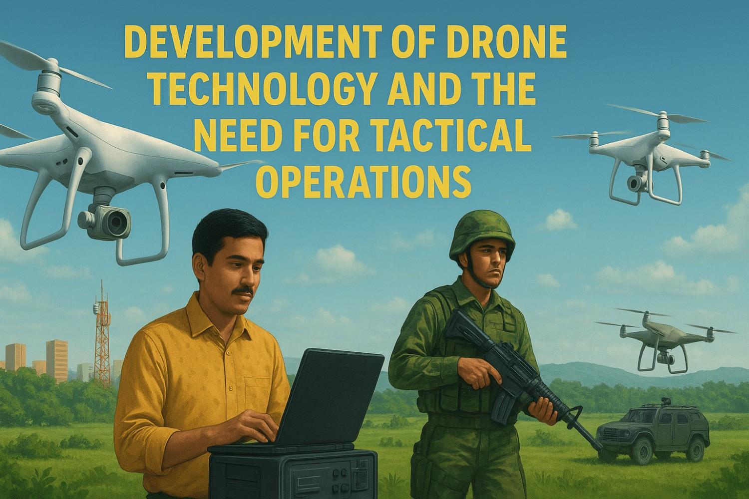 Development of Drone Technology and the Need for Tactical Operations - image 1