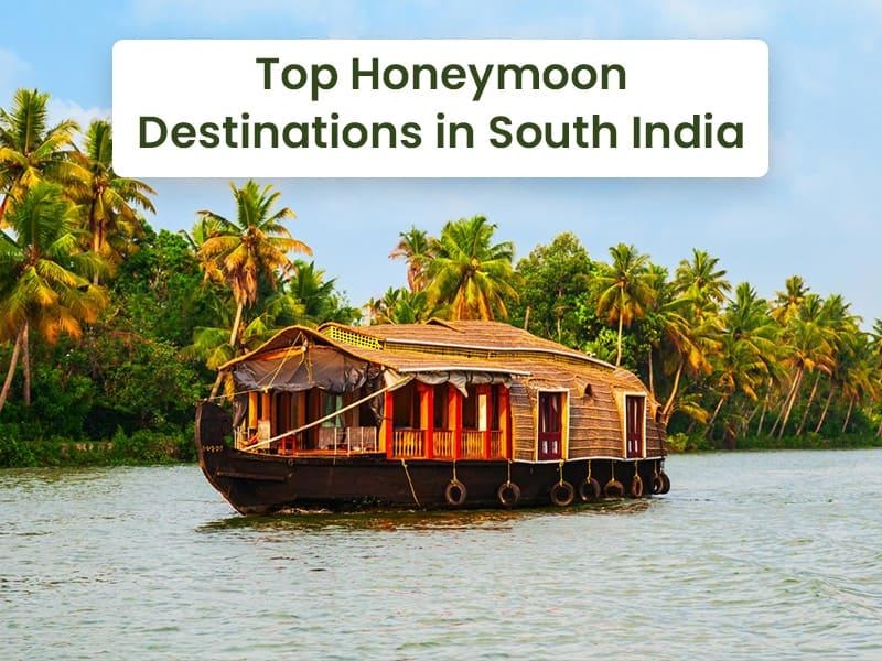 Top Honeymoon Destinations in South India