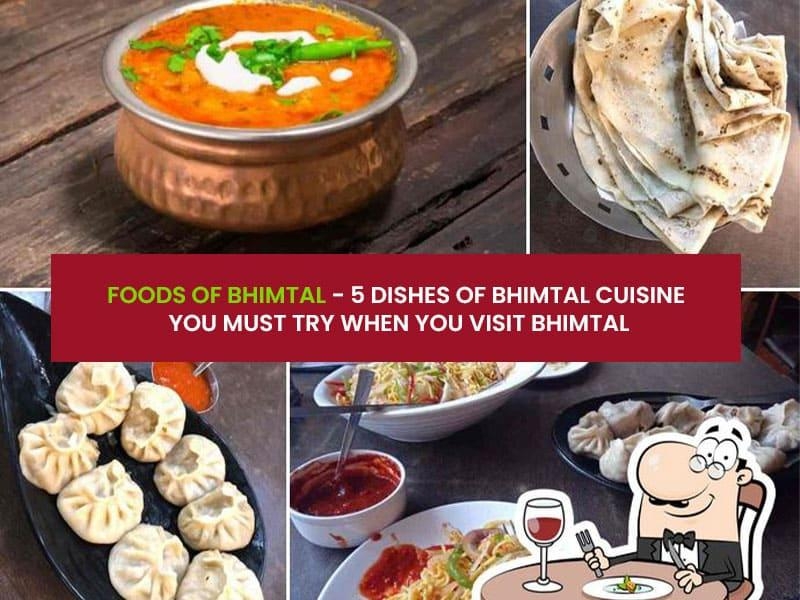 FOODS OF BHIMTAL- - 5 DISHES OF BHIMTAL CUISINE YOU MUST TRY WHEN YOU VISIT