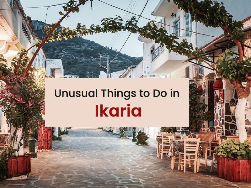 Unusual Things to Do in Ikaria