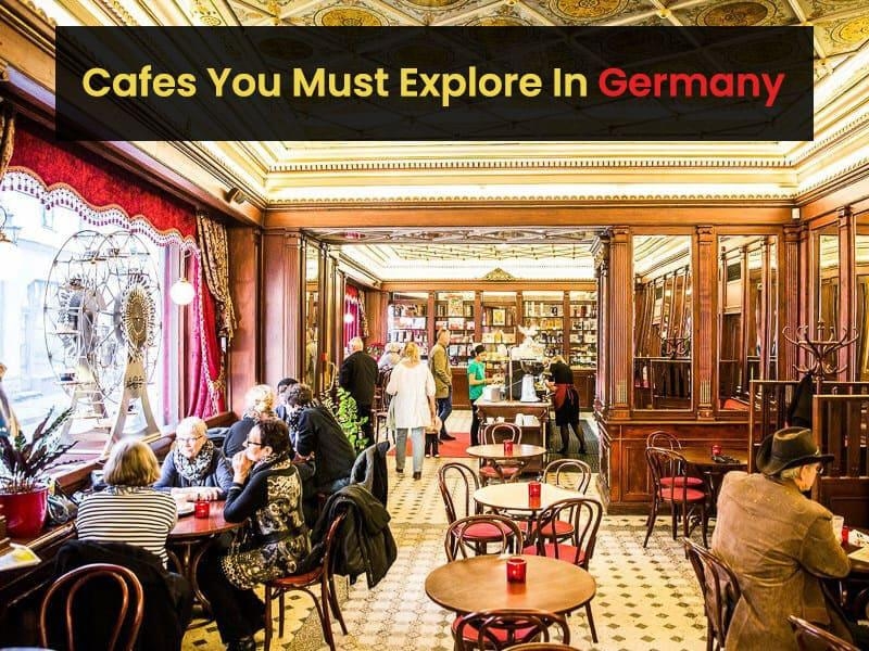 Cafes You Must Explore In Germany