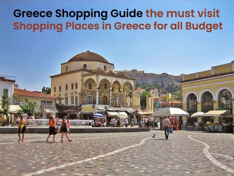 Greece Shopping guide - the must visit shopping places in Greece for all budget
