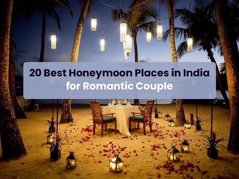 20 Best Honeymoon Destinations in India for Romantic Couple in 2024