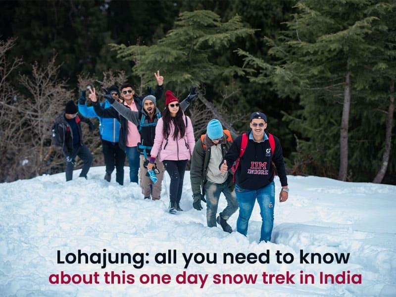 Lohajung: all you need to know about this one day snow trek in India