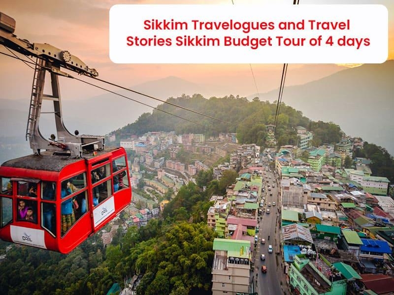 Sikkim Travelogues and travel stories – Sikkim Budget Tour of 4 days
