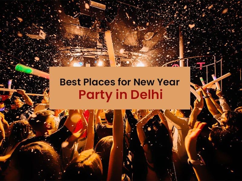 Best Places for New Year 2023 Party in Delhi