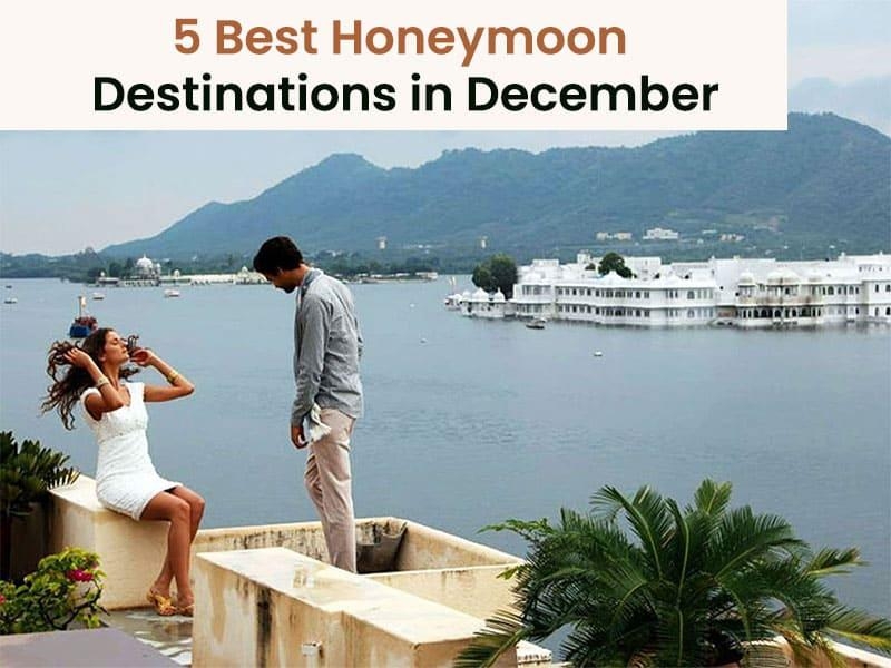 5 Best Honeymoon Destinations in December 2024