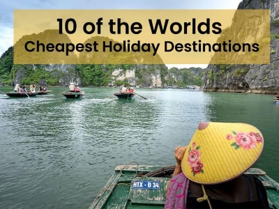 10 of the Worlds Cheapest Holiday Destinations for 2024