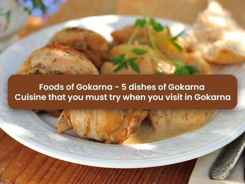 Foods of Gokarna - 5 dishes of Gokarna cuisine that you must try when you visit Gokarna