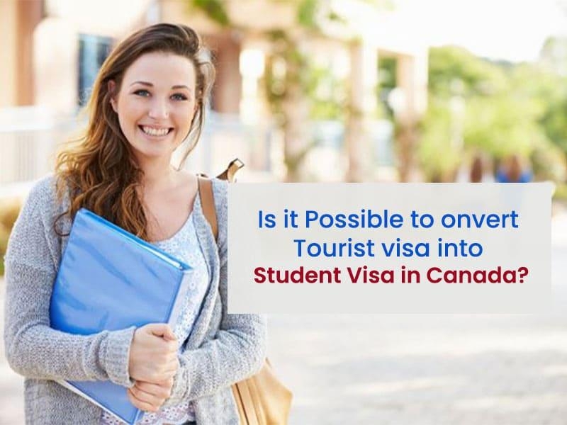 Is it possible to convert tourist visa into student visa in Canada?