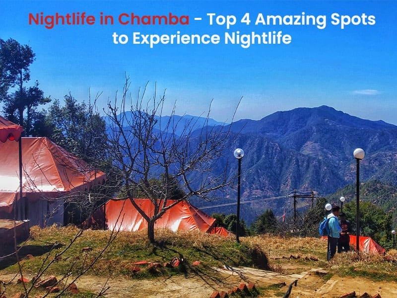 Nightlife in Chamba - Top 4 Amazing Spots to Experience Nightlife in Chamba