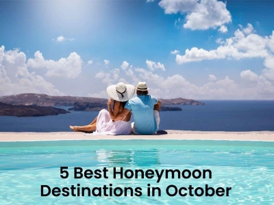 5 Best Honeymoon Destinations in October 2024