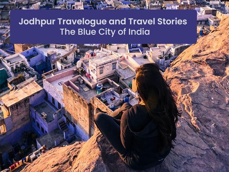 Jodhpur Travelogue and Travel Stories – The Blue City of India