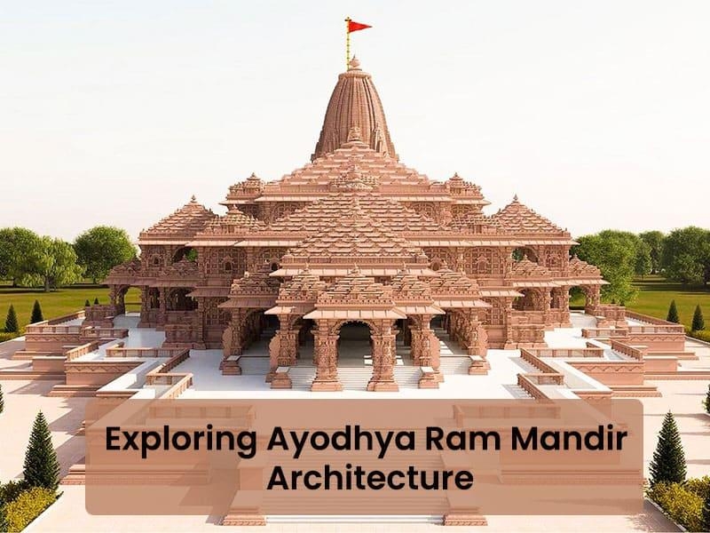 Exploring Ayodhya Ram Mandir Architecture
