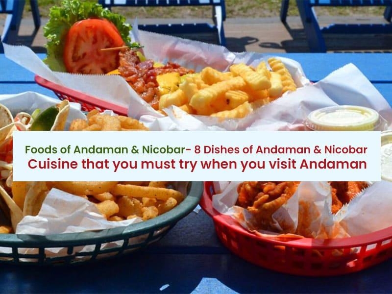 Foods of Andaman & Nicobar- 8 Dishes of Andaman & Nicobar Cuisine that you  must try when you visit Andaman.