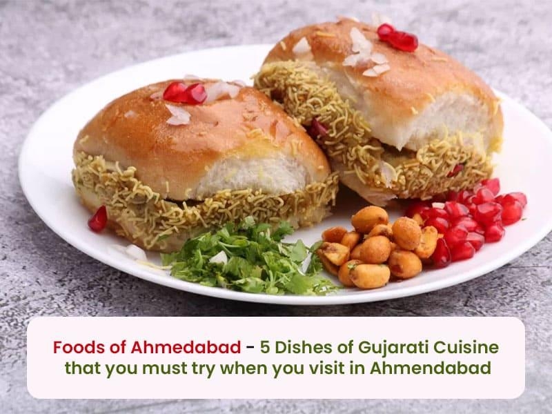 Foods of Ahmedabad - 5 dishes of Gujarati cuisine that you must try when you visit Ahmedabad