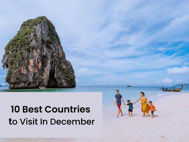 10 Best Countries To Visit In December In  2024