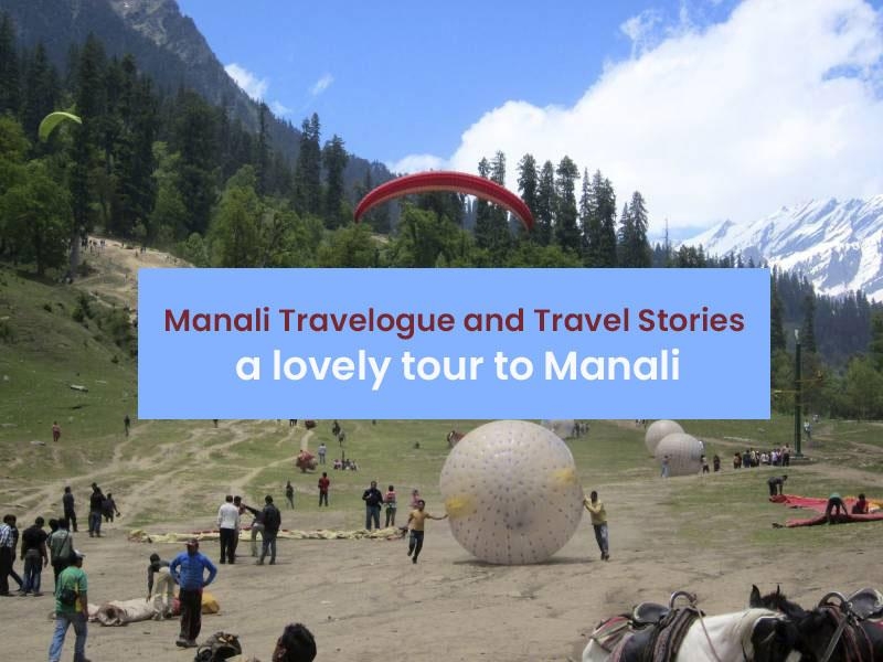 Manali Travelogue and Travel Stories – A lovely tour to Manali