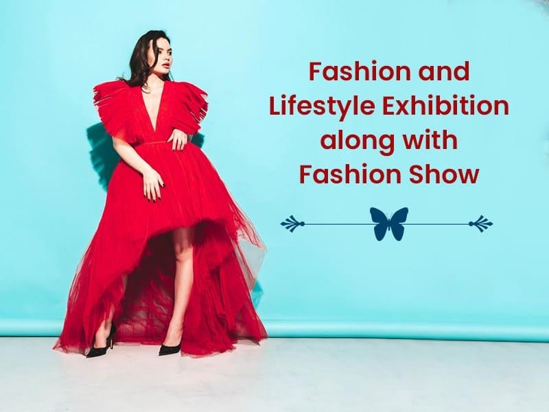Fashion And Lifestyle Exhibition Along With Fashion Show