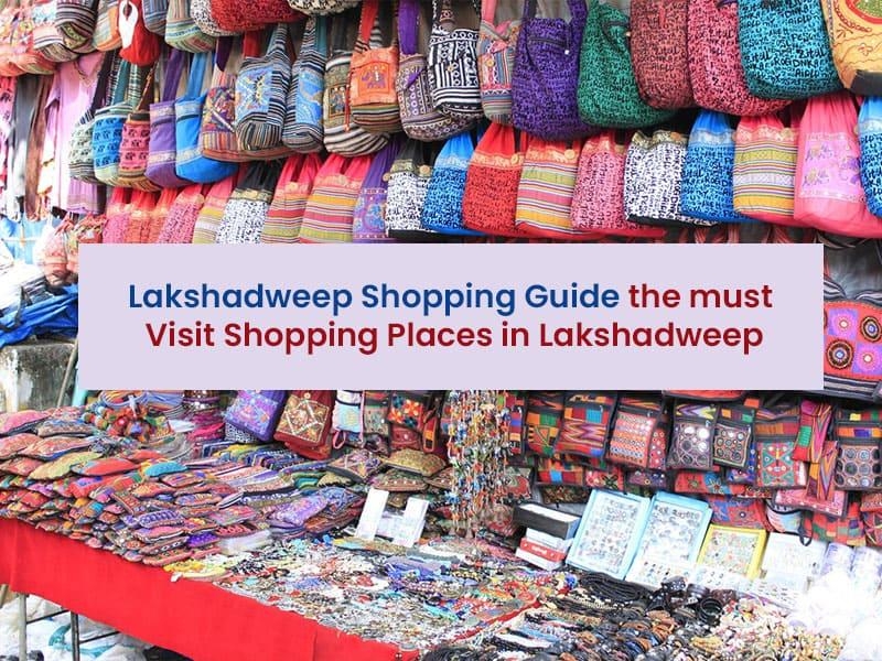 Lakshadweep Shopping guide - the must visit shopping places in Lakshadweep for all budgets