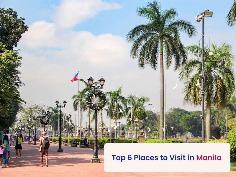 Top 6 Places to Visit in Manila