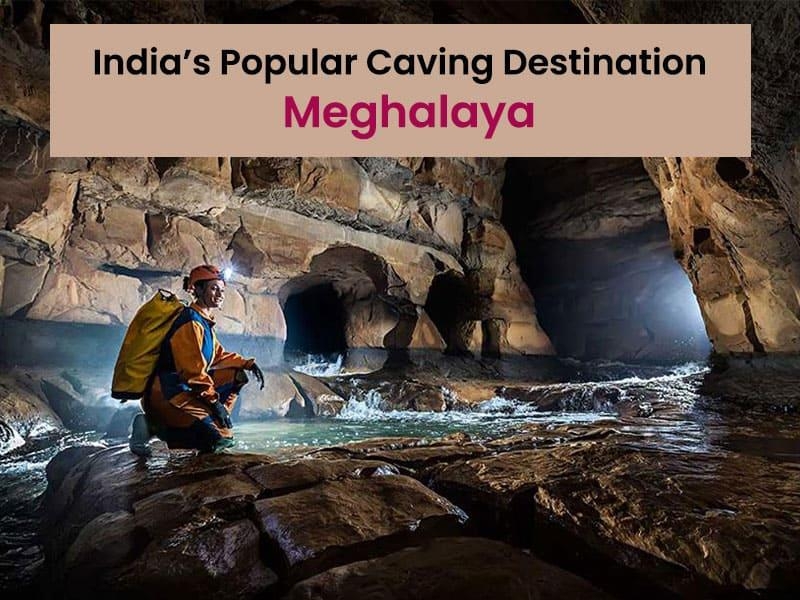 India’s popular caving destination - Meghalaya