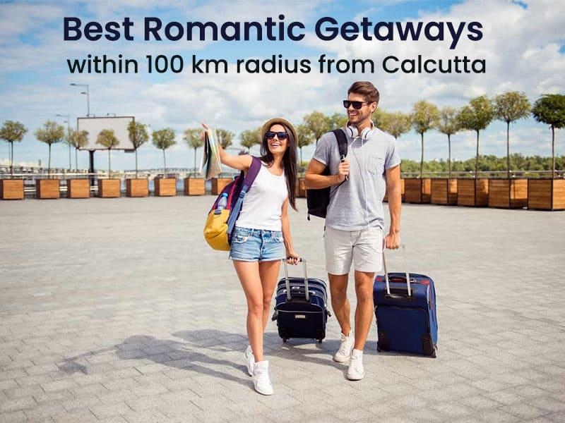 Best Romantic Getaways Within 100 Km Radius From Calcutta