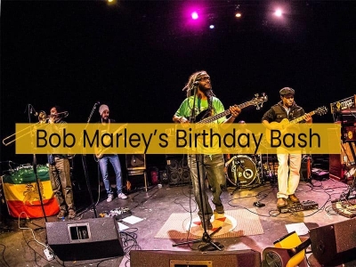 Bob Marley’s Birthday Bash 
