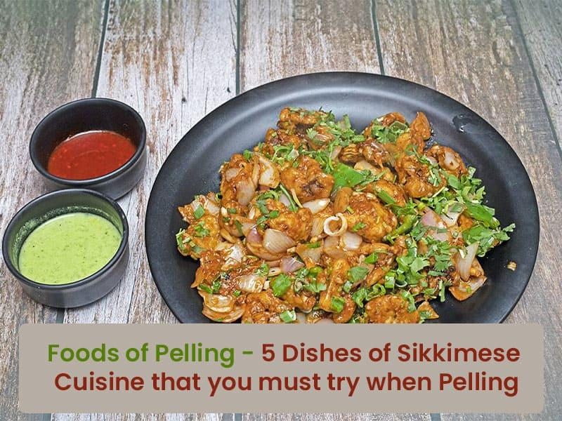 Foods of Pelling - 5 dishes of Sikkimese cuisine that you must try when you visit Pelling