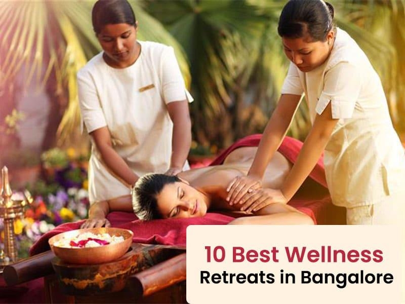 10 Best Wellness Retreats in Bangalore