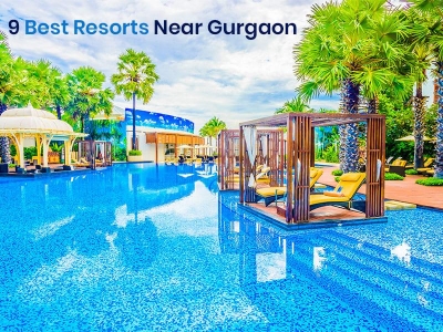 9 Best Resorts Near Gurgaon