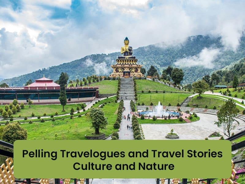 Pelling Travelogues and travel stories – Culture and Nature