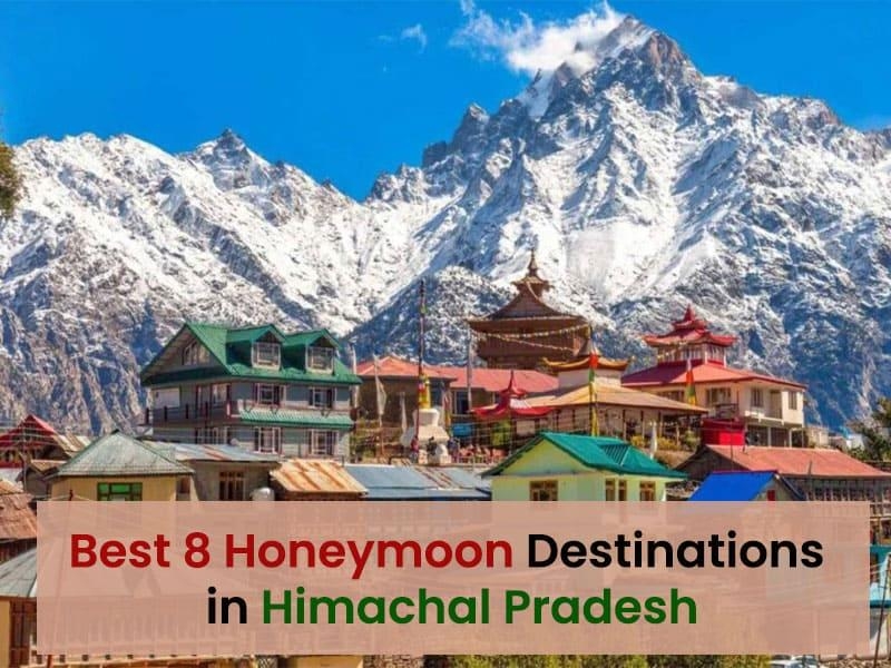 Best 8 Honeymoon Destinations in Himachal Pradesh