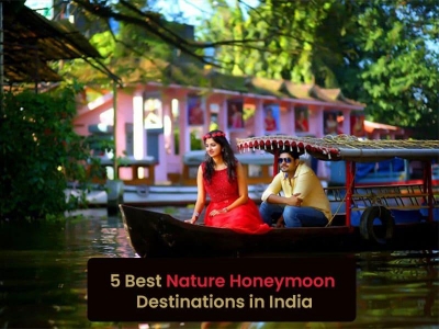 5 Best nature Honeymoon Destinations in India