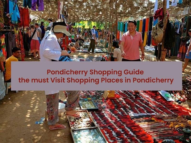 Pondicherry Shopping Guide – the must visit shopping places in Pondicherry for all budgets