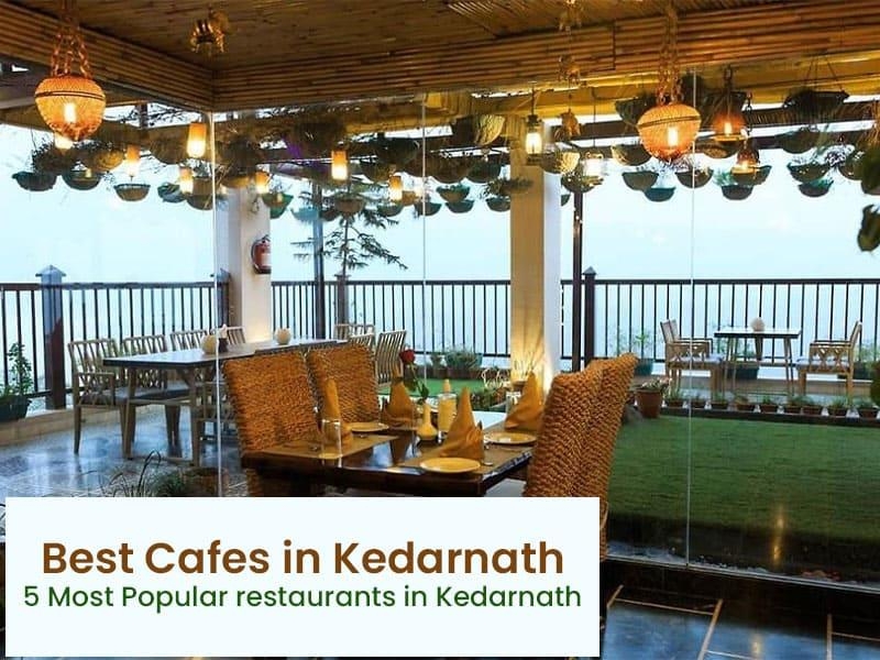Best Cafes in Kedarnath- 5 Most Popular restaurants in Kedarnath