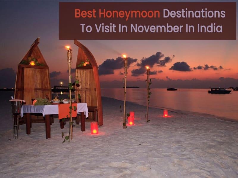 Best Honeymoon Destinations To Visit In November In India Hello Travel Buzz