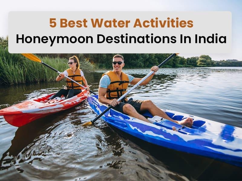 5 Best Water Activities Honeymoon Destinations In India