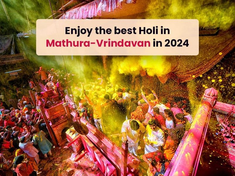 Enjoy the best Holi in Mathura-Vrindavan in 2024