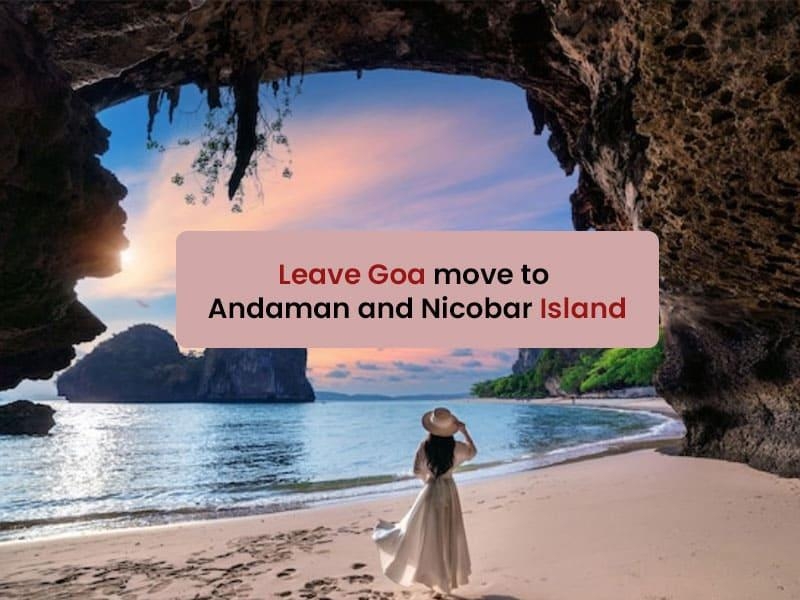 Leave Goa move to Andaman and Nicobar Island