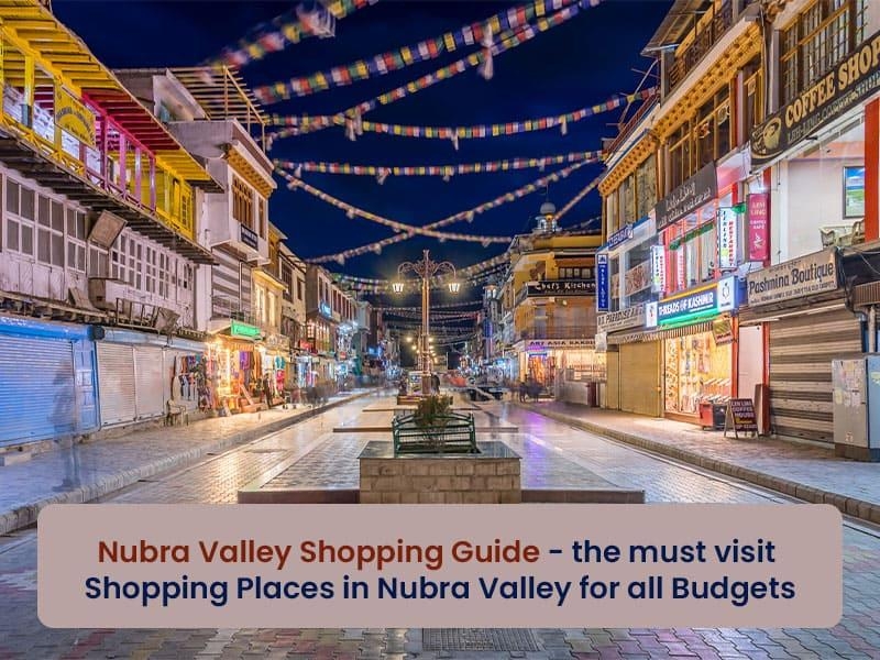 Nubra Valley Shopping guide - the must-visit shopping places in Nubra Valley for all budgets