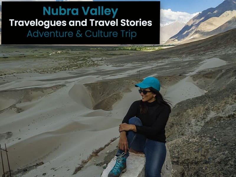 Nubra Valley Travelogues and travel stories – Adventure & Culture Trip