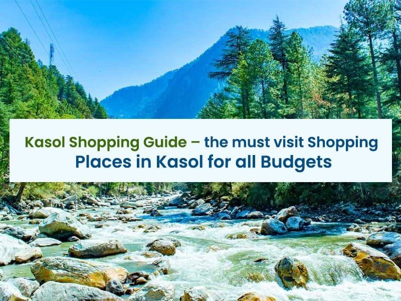 Kasol Shopping Guide – the must visit shopping places in Kasol for all budgets