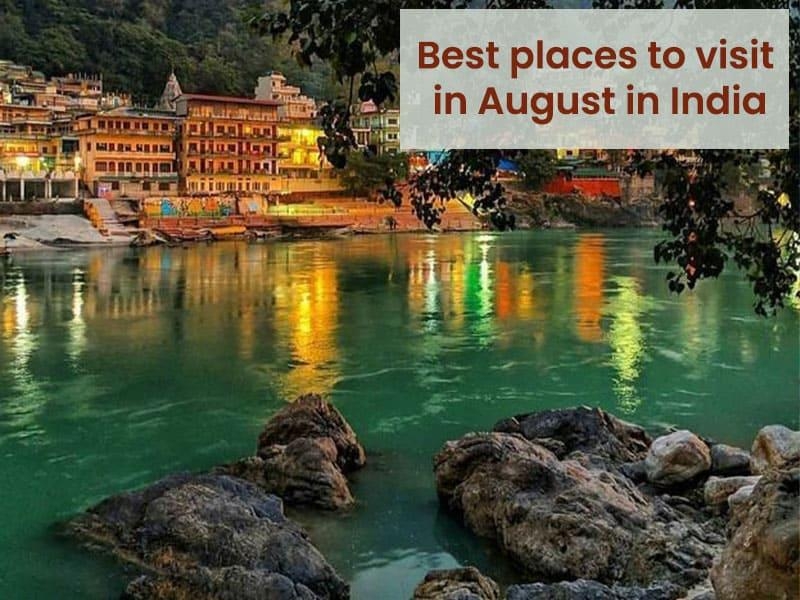 Best places to visit in August in India in 2024